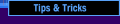Tips & Tricks